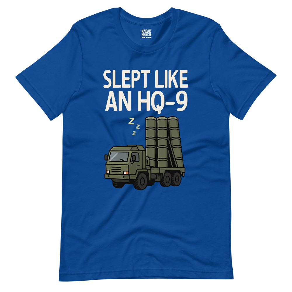 Slept like an HQ-9 T-Shirt