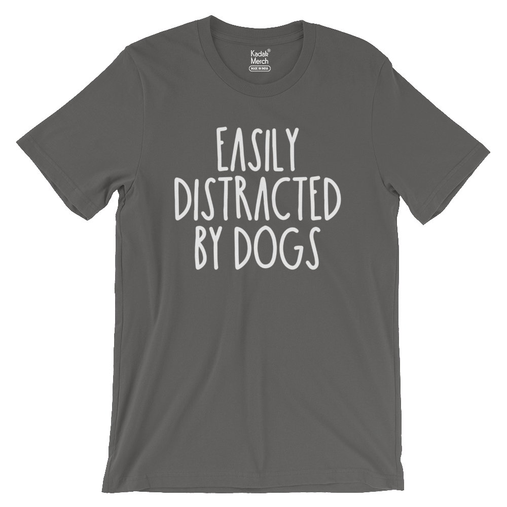 Easily Distracted by Dogs T-Shirt