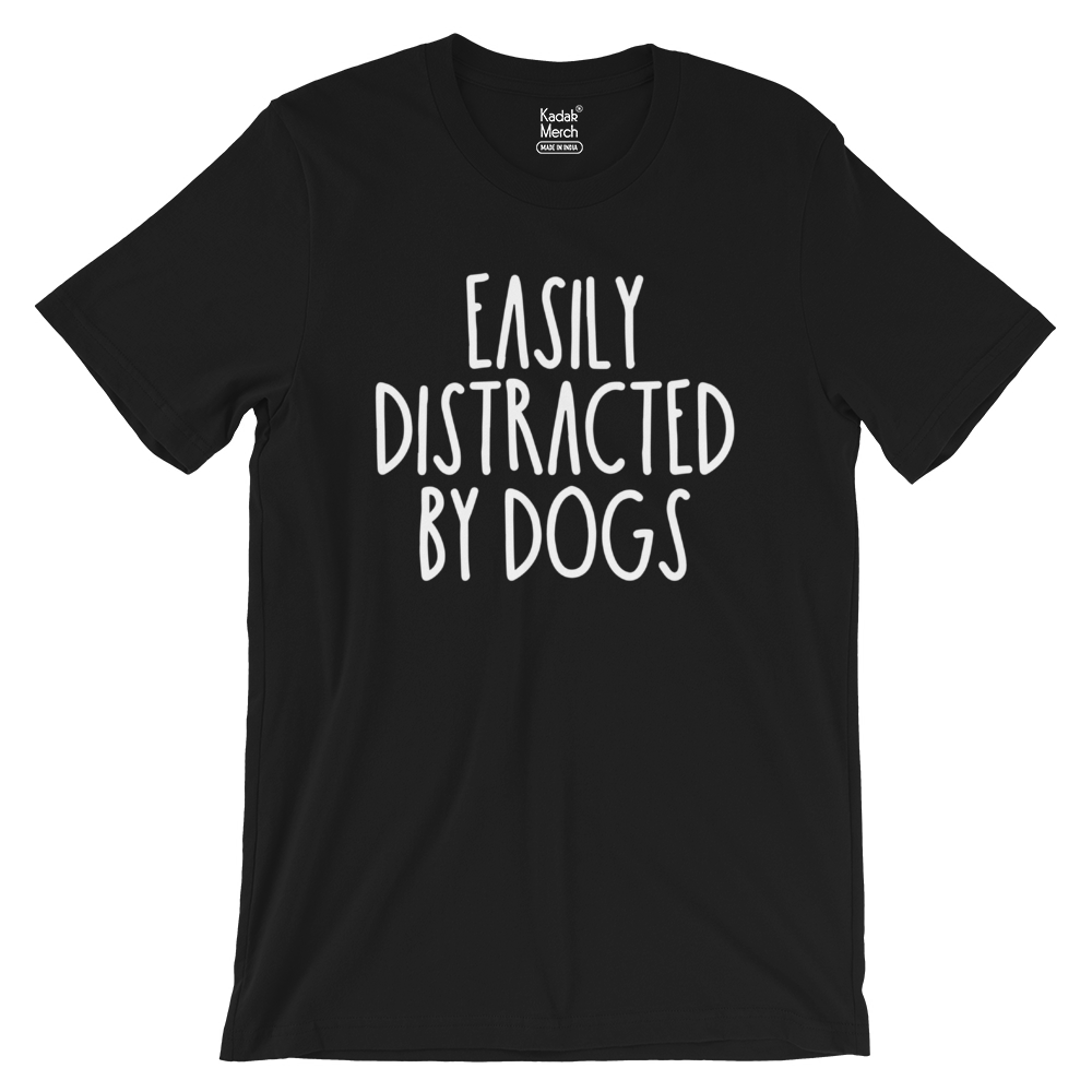 Easily Distracted by Dogs T-Shirt