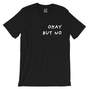 Okay But No T-Shirt