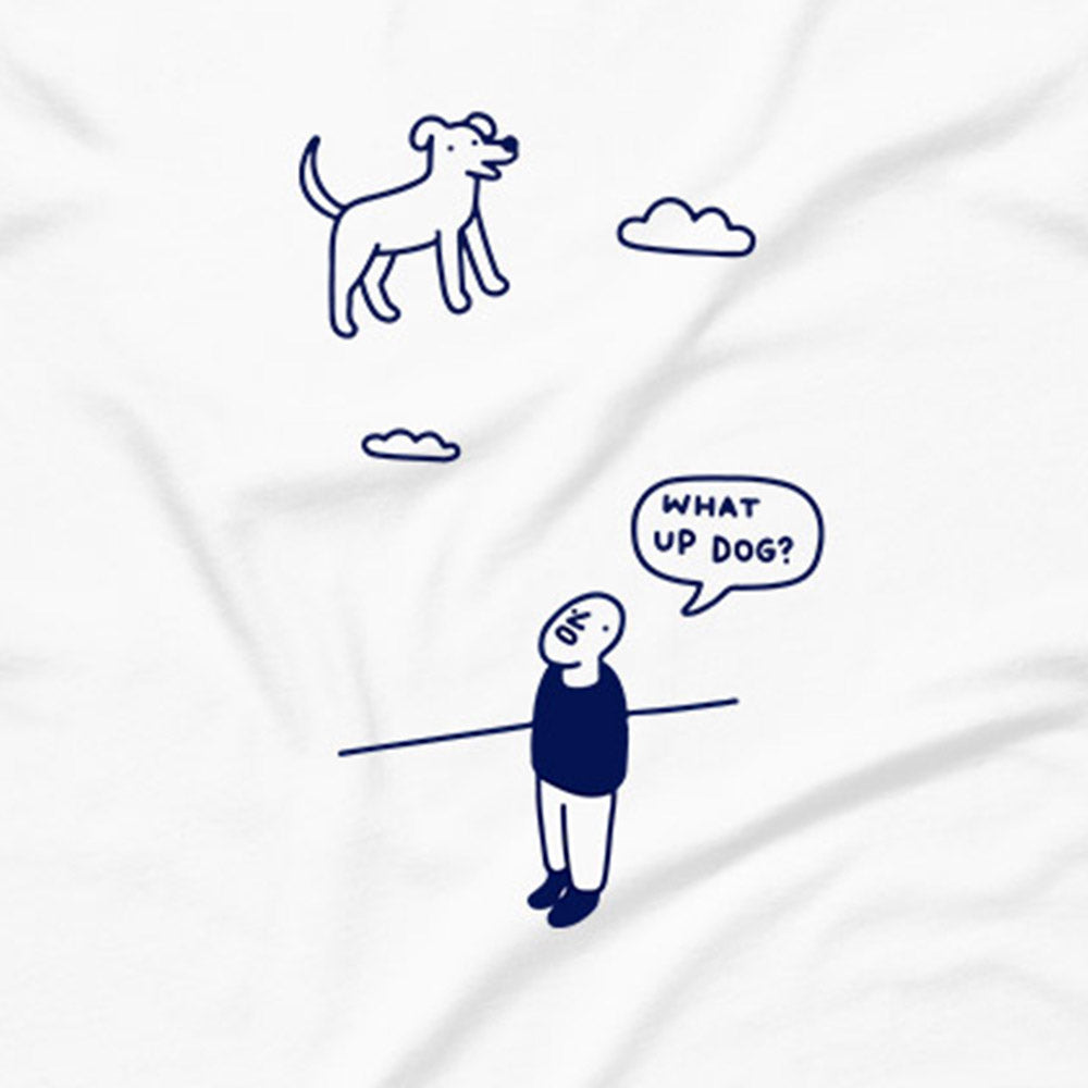 What Up Dog T-Shirt