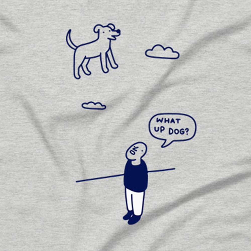 What Up Dog T-Shirt