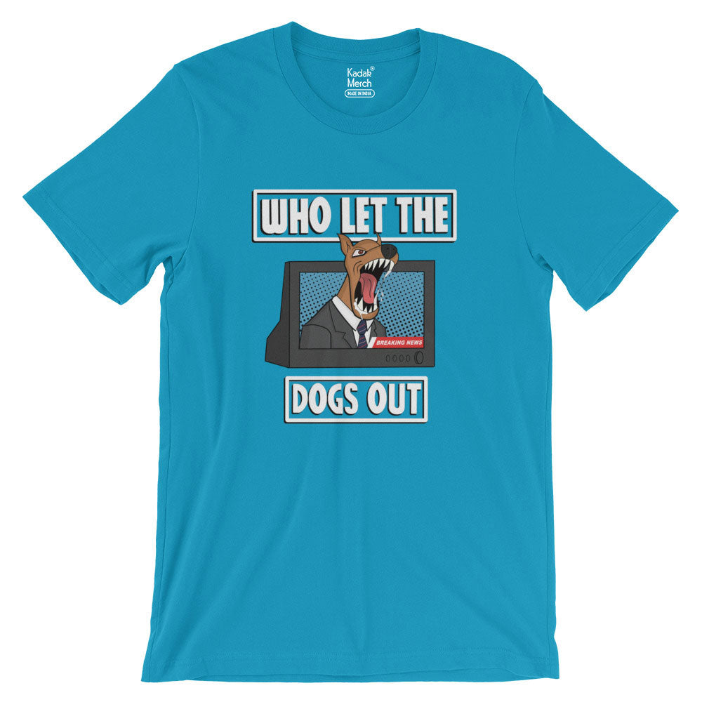 Who Let The Dogs Out T-Shirt