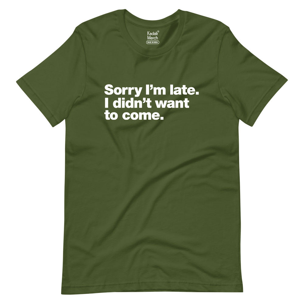 Sorry I'm Late T-Shirt