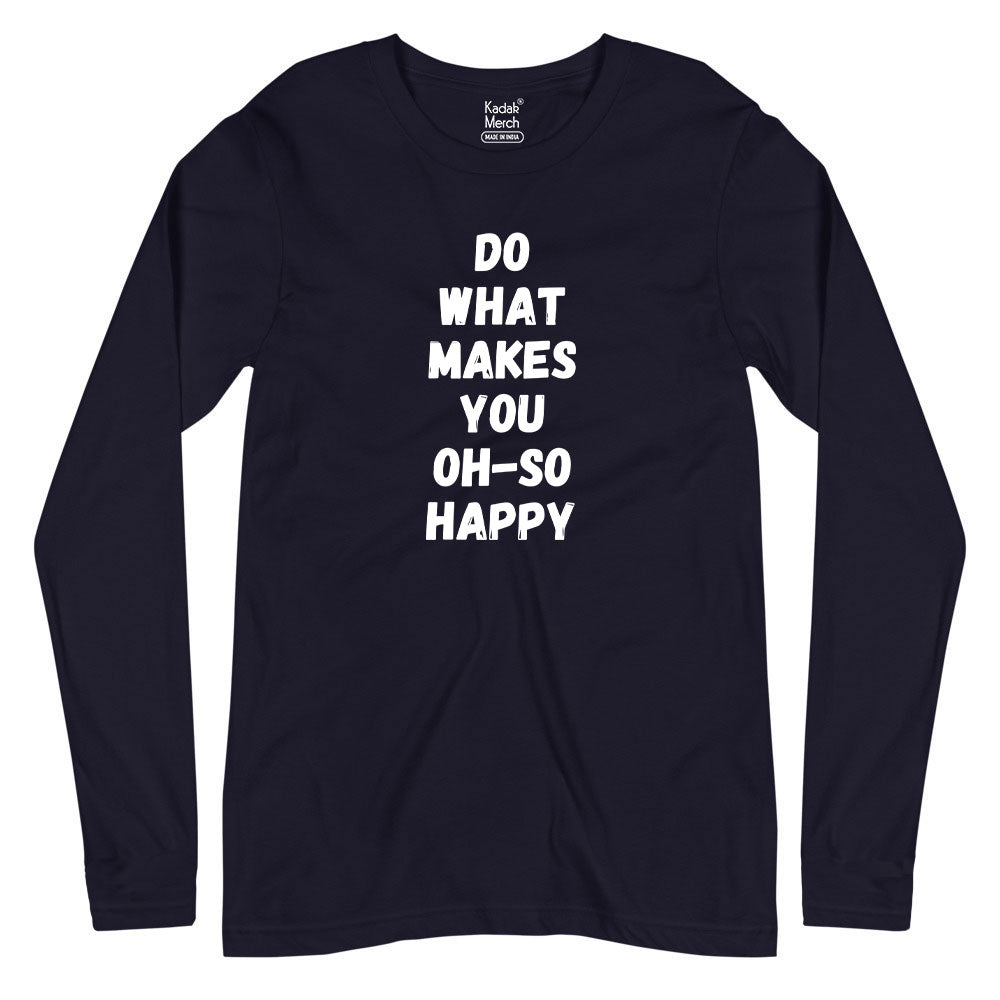 Do What Makes You Happy Full Sleeves T-Shirt