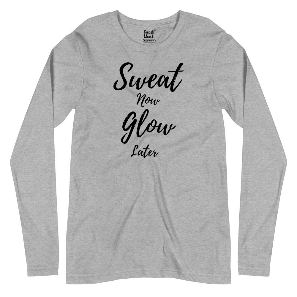 Sweat Now Glow Later Full Sleeves T-Shirt