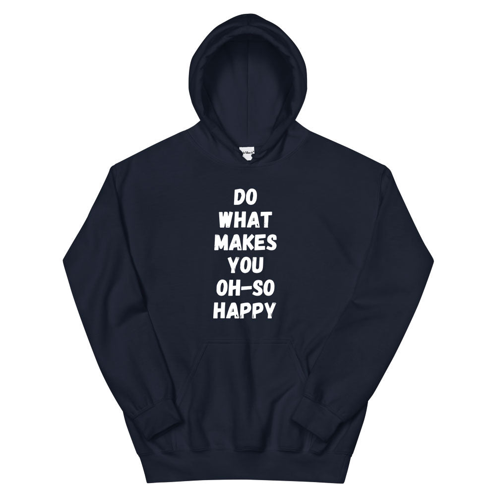 Do What Makes You Happy Hoodie – KadakMerch