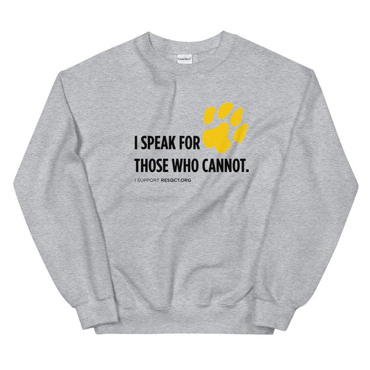 I Speak For Those Who Cannot Sweatshirt