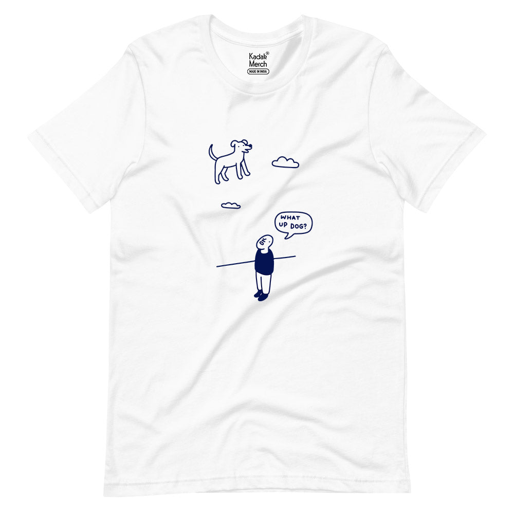 What Up Dog T-Shirt