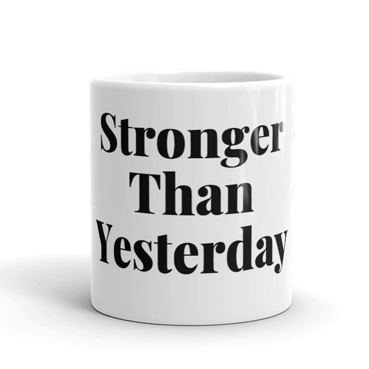 Stronger Than Yesterday Mug