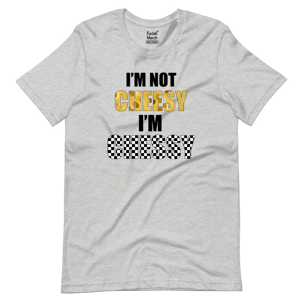 I'm not Cheesy I'm Chessy T-Shirt