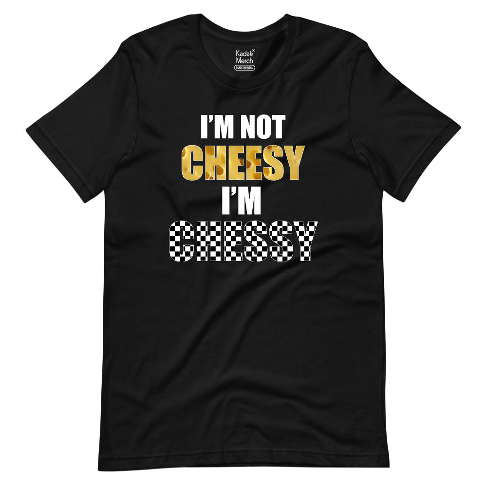 I'm not Cheesy I'm Chessy T-Shirt