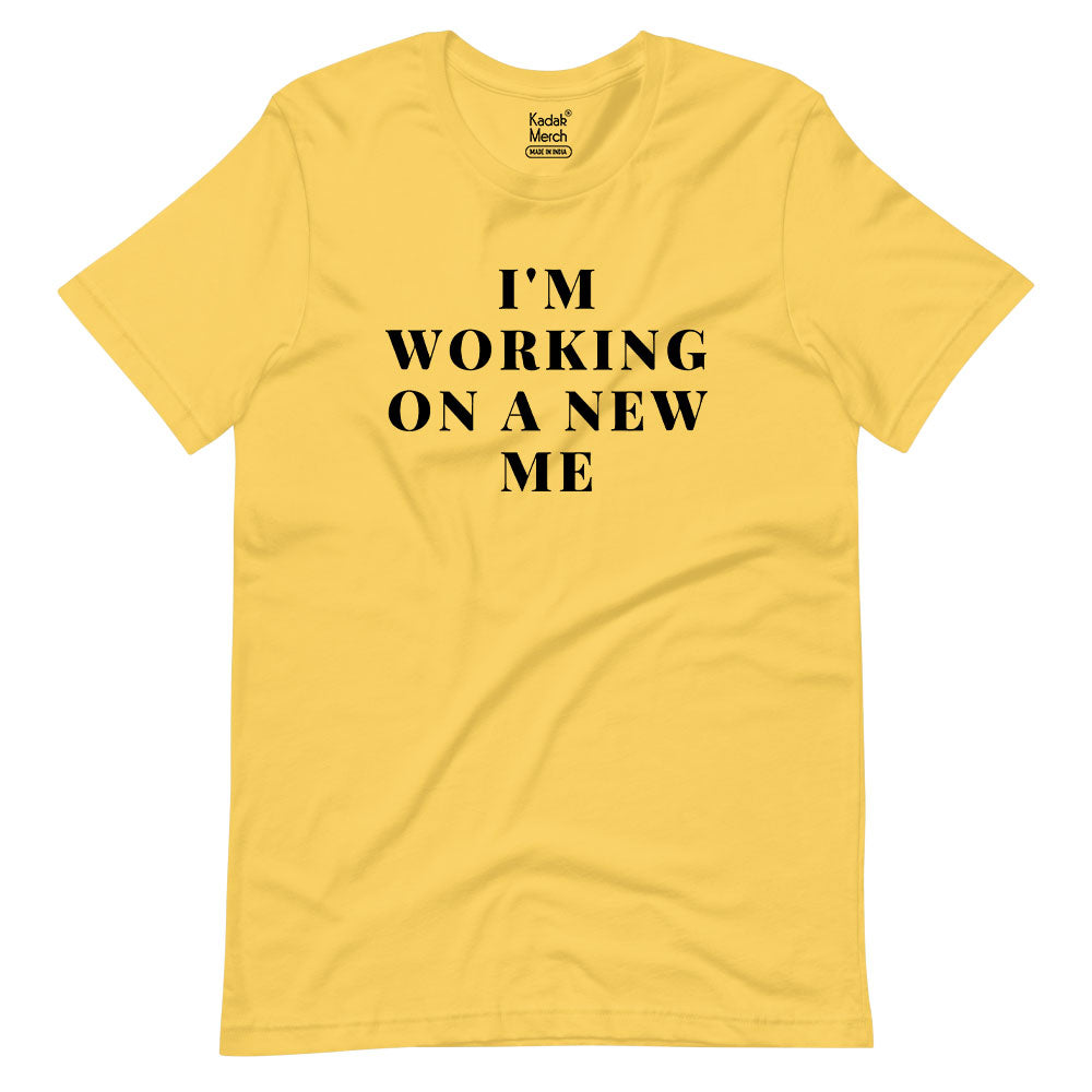 I'm Working on a New Me T-Shirt