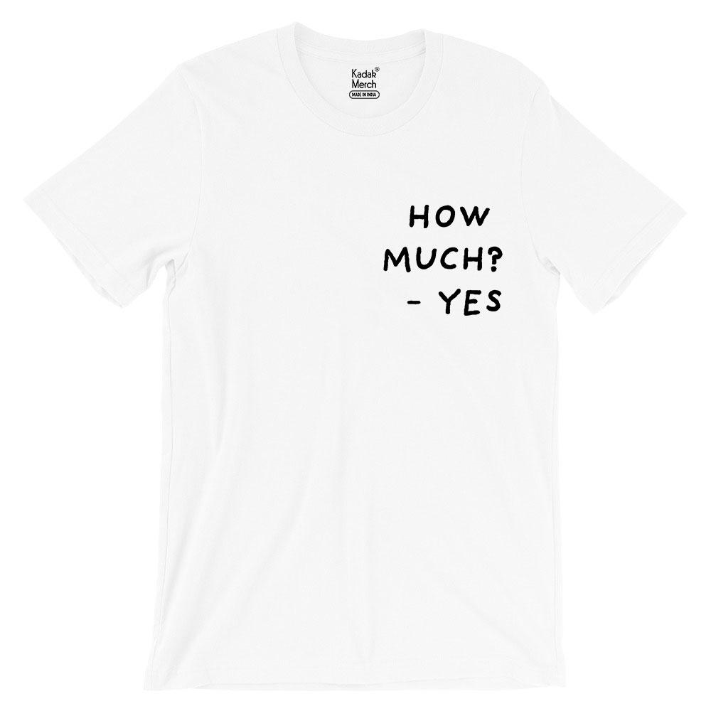 How Much? Yes T-Shirt
