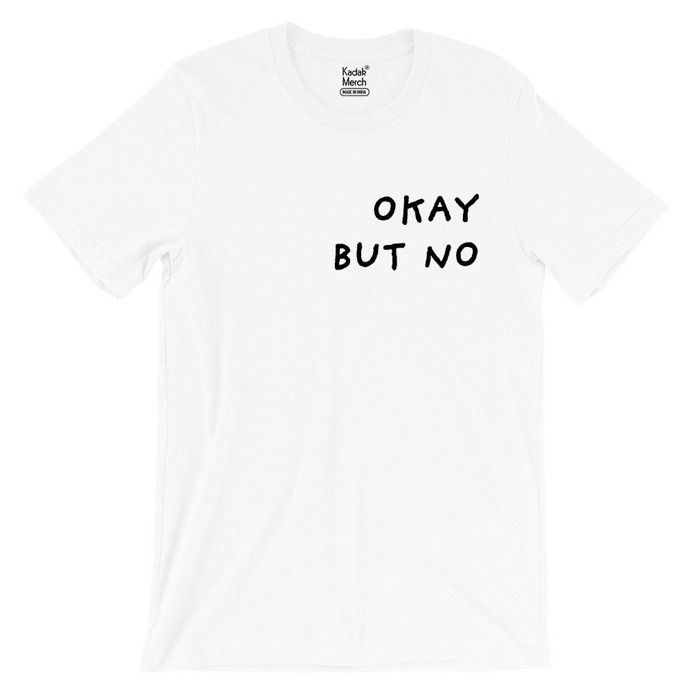 Okay But No T-Shirt