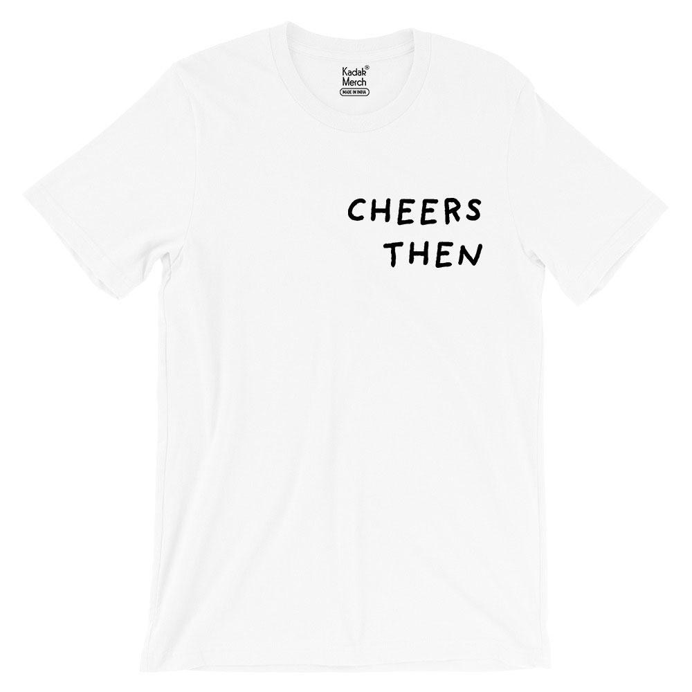 Cheers Then T-Shirt