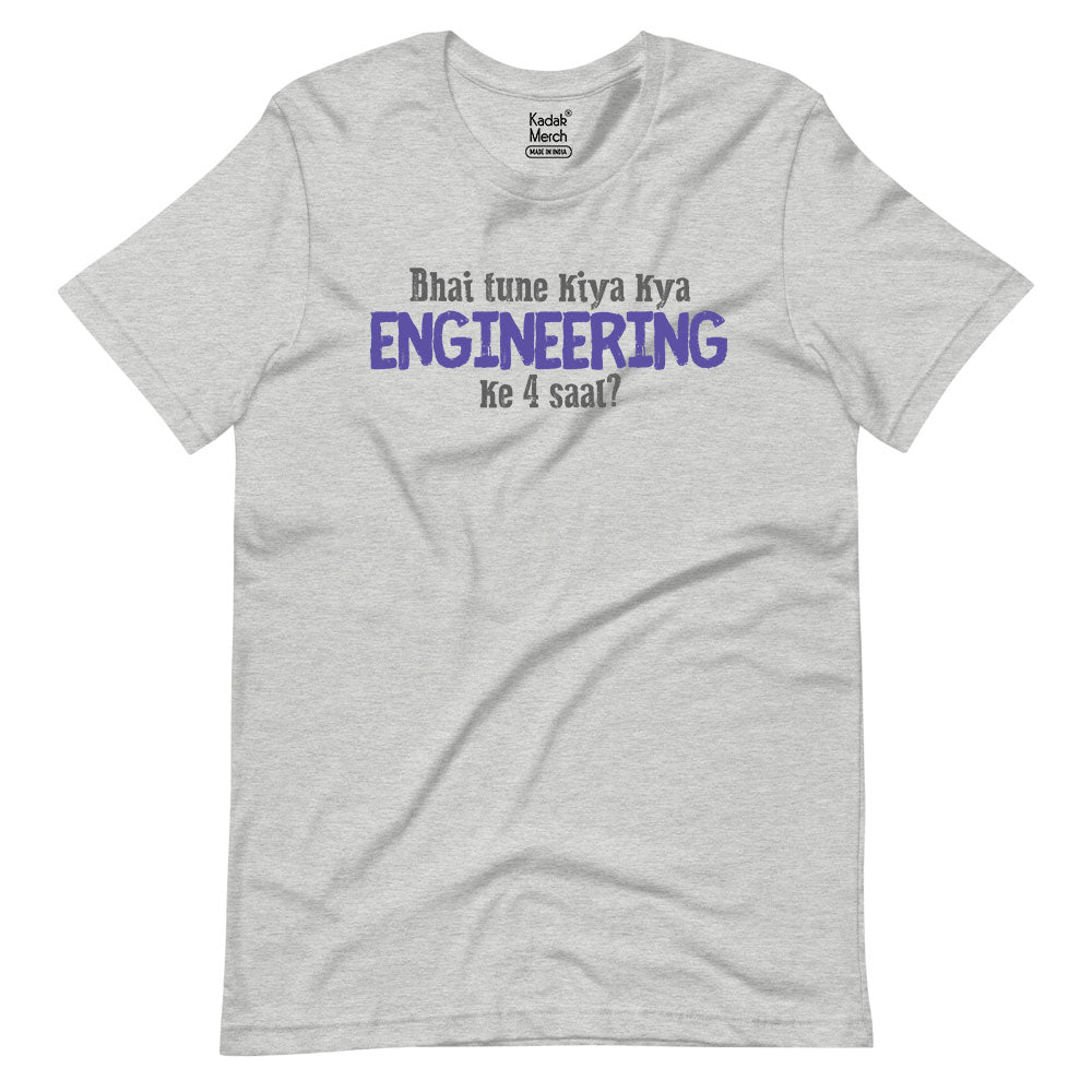 Life Of An Engineer | Bhai Tune Kiya Kya Engineering Ke 4 Saal? T-Shirt | Alright!