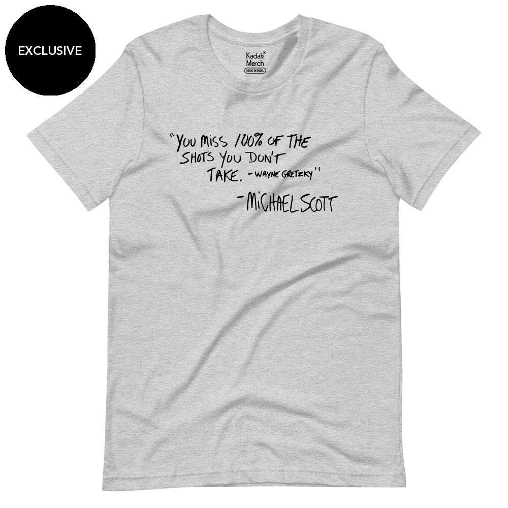 You miss 100% of the shots you don't take T-Shirt