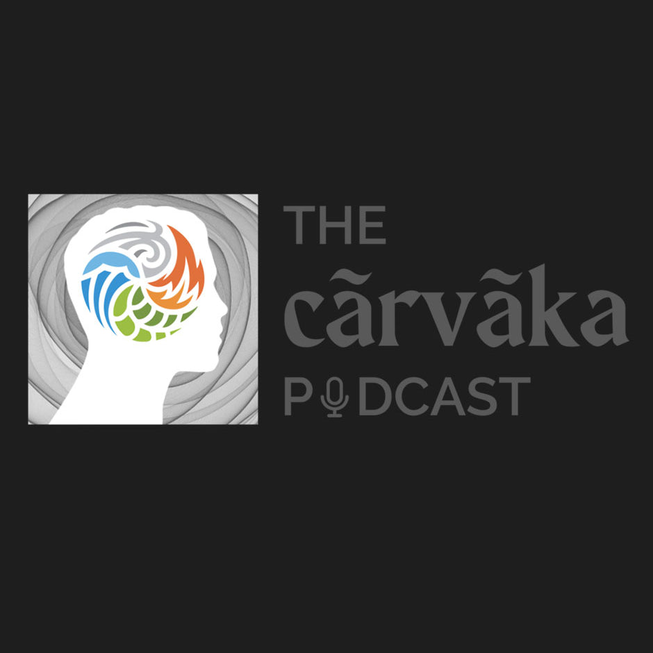 The Cārvāka Podcast