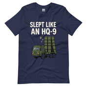 Slept like an HQ-9 T-Shirt
