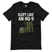 Slept like an HQ-9 T-Shirt