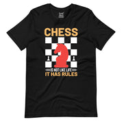 Chess is not like Life T-Shirt