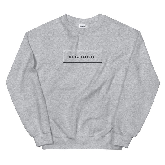 No Gatekeeping Sweatshirt