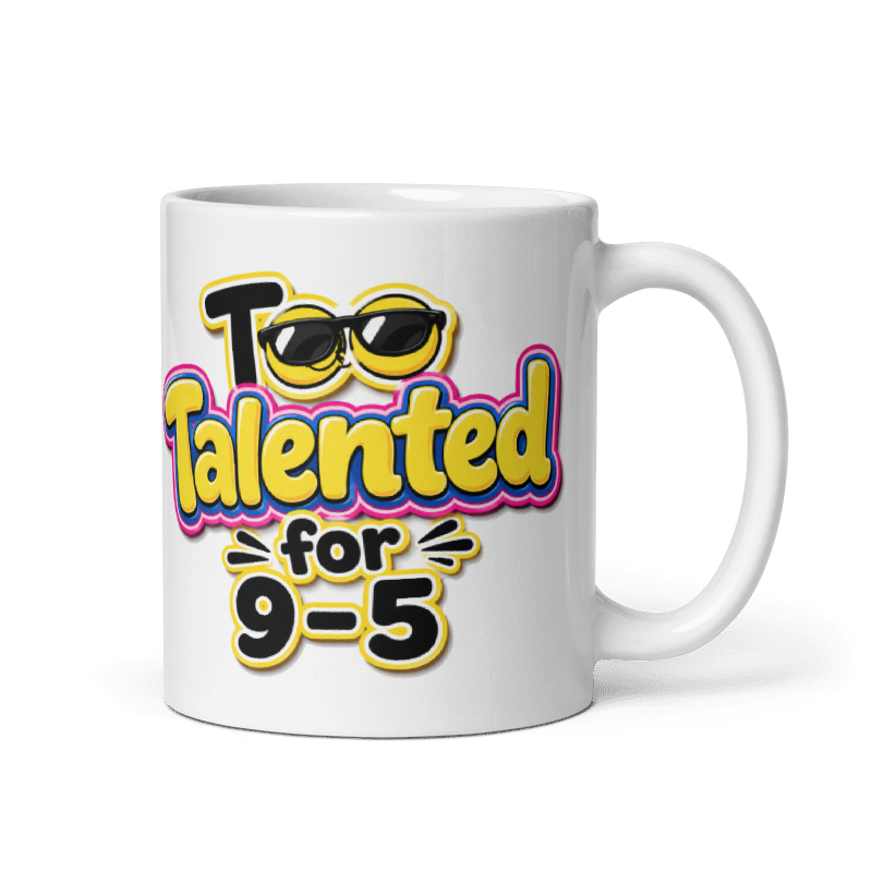 Too Talented For 9-5 Mug
