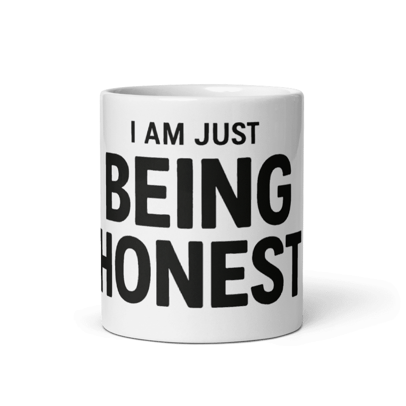 I'm Just Being Honest Mug