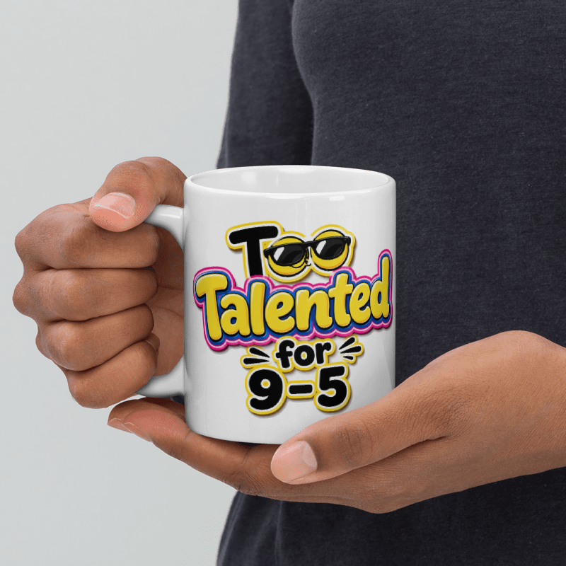 Too Talented For 9-5 Mug