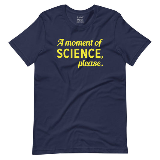 A Moment of Science Please T-Shirt
