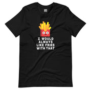 I Like Fries T-Shirt