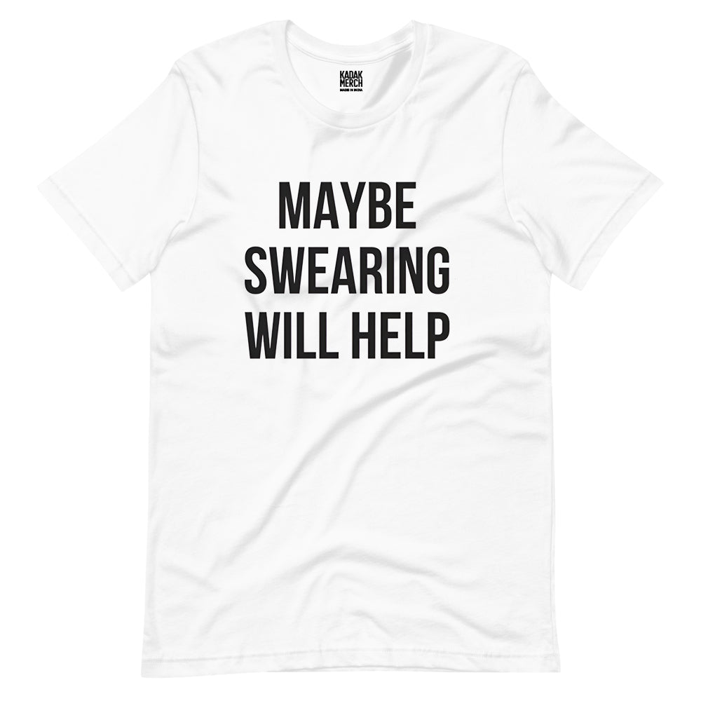 Maybe Swearing Will Help T-Shirt