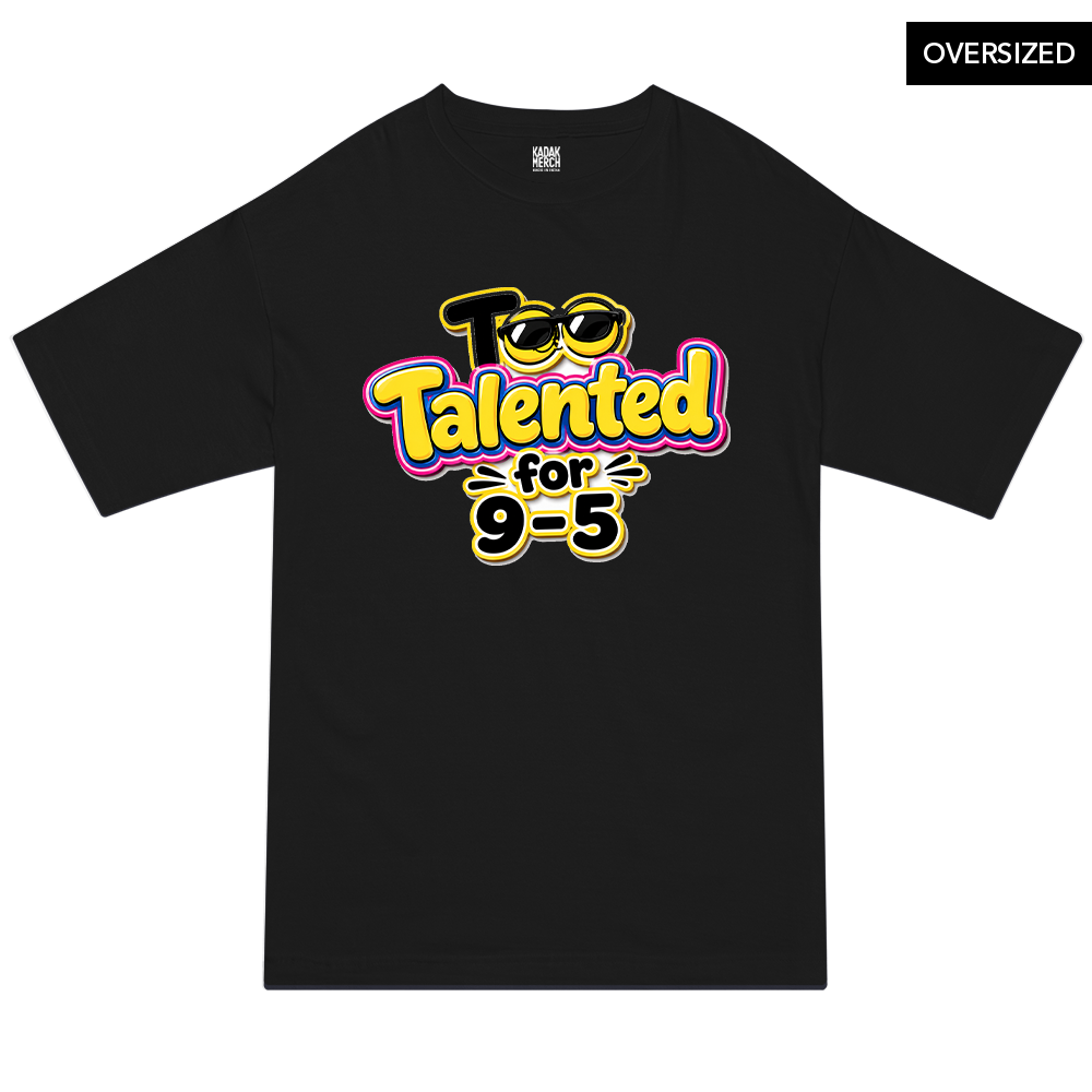 Too Talented For 9-5 Oversized T-Shirt - S / Black - Oversized T-Shirts