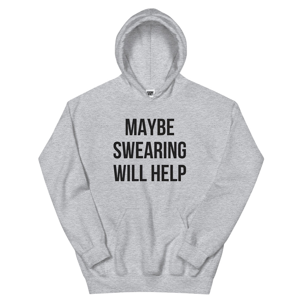 Maybe Swearing Will Help Hoodie