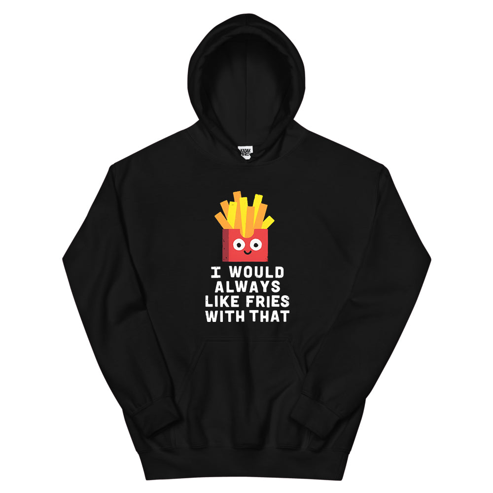 I Like Fries Hoodie