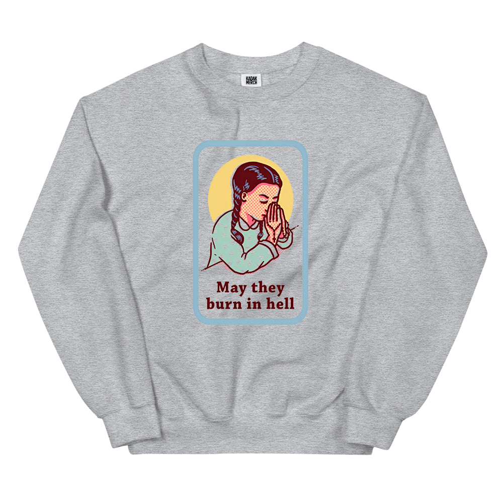 May They Burn in Hell Sweatshirt