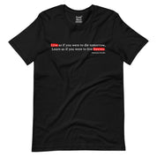 Live As If You Were To Die tomorrow T-Shirt