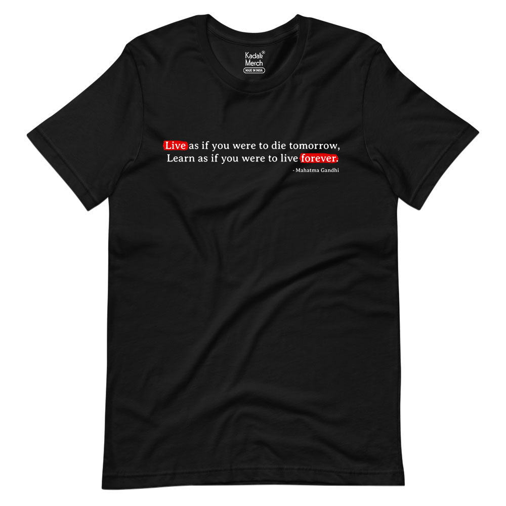 Live As If You Were To Die tomorrow T-Shirt