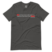 Live As If You Were To Die tomorrow T-Shirt