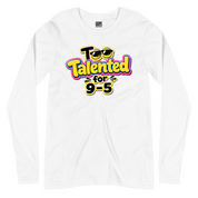 Too Talented For 9-5 Full Sleeves T-Shirt