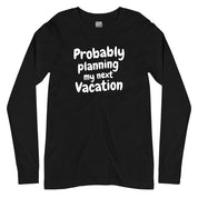 Probably Planning My Next Vacation Full Sleeves T-Shirt