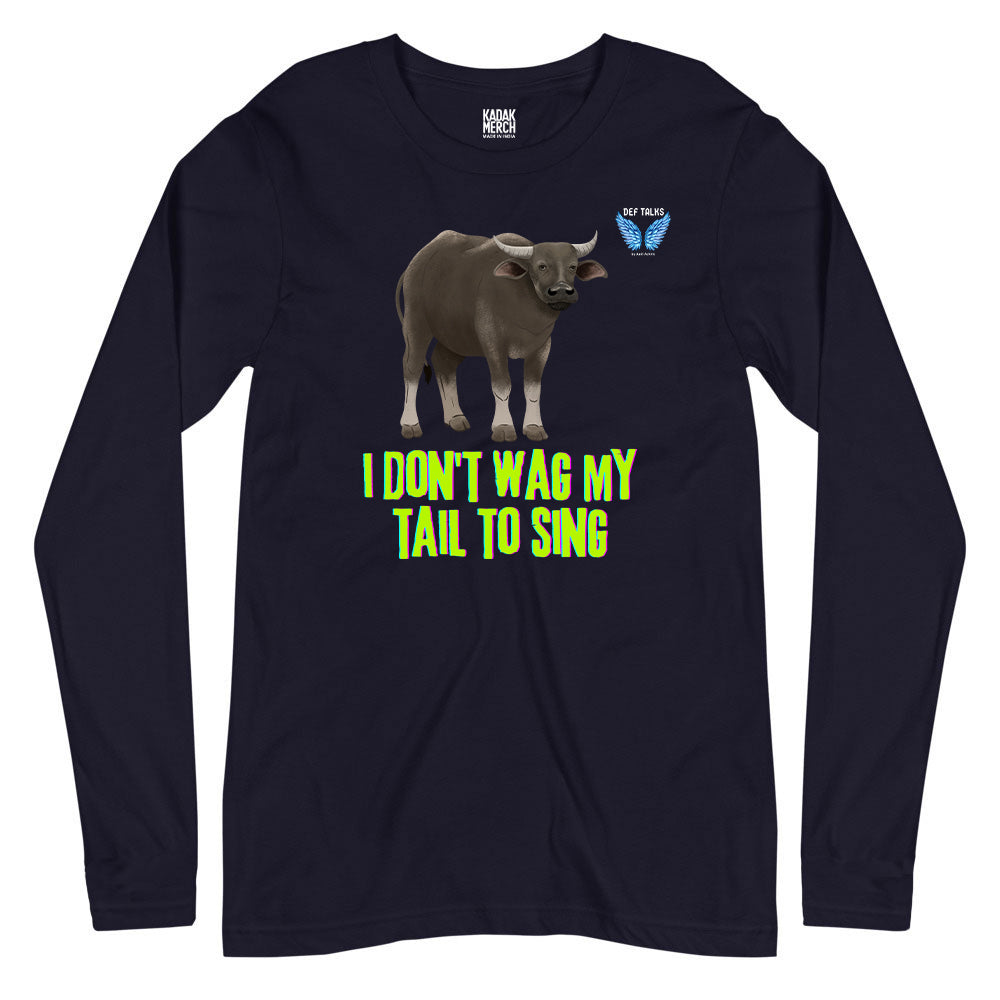 I Don't Wag My Tail To Sing Full Sleeves T-Shirt