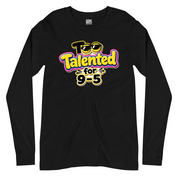 Too Talented For 9-5 Full Sleeves T-Shirt