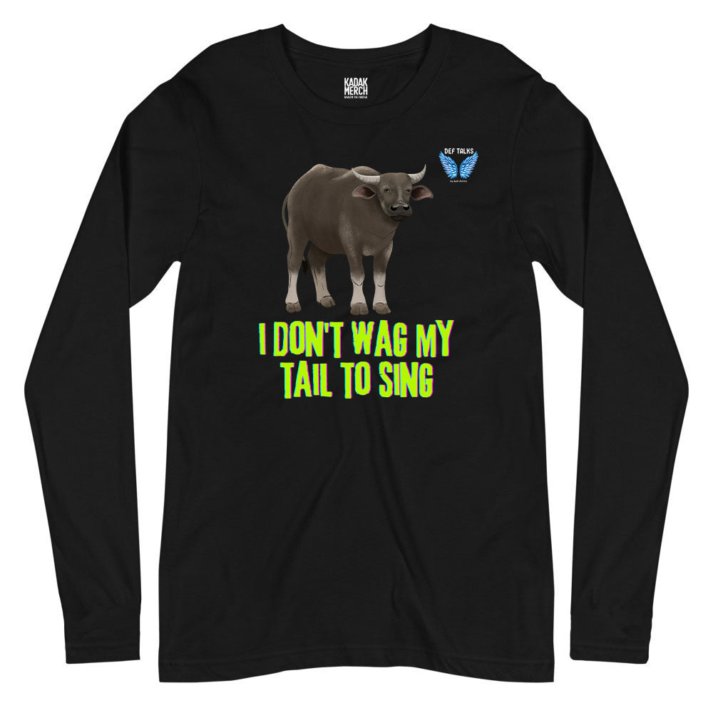 I Don't Wag My Tail To Sing Full Sleeves T-Shirt