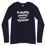 Probably Planning My Next Vacation Full Sleeves T-Shirt