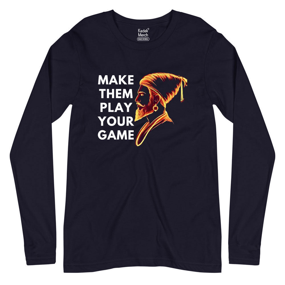 Shivaji Maharaj - Make Them Play Your Game Full Sleeves T-Shirt