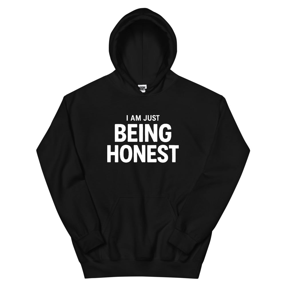 I'm Just Being Honest Hoodie