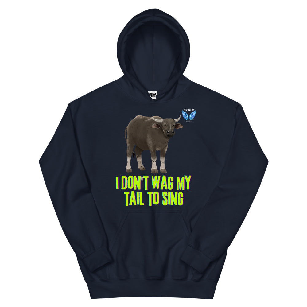 I Don't Wag My Tail To Sing Hoodie