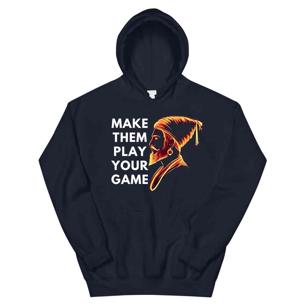 Shivaji Maharaj - Make Them Play Your Game Hoodie